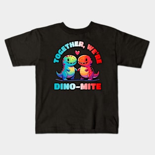 Together we are Dinomite Relationship Dino Love Design Kids T-Shirt